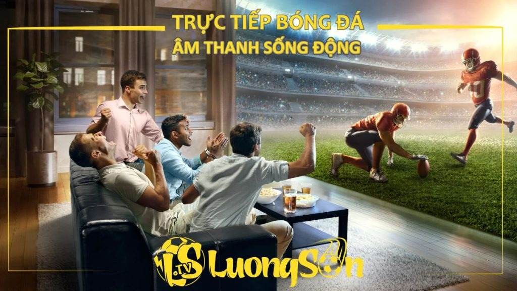 LuongSon TV 390 Tại LuongSon xem trận đấu yêu thích chỉ cách một cú chạm